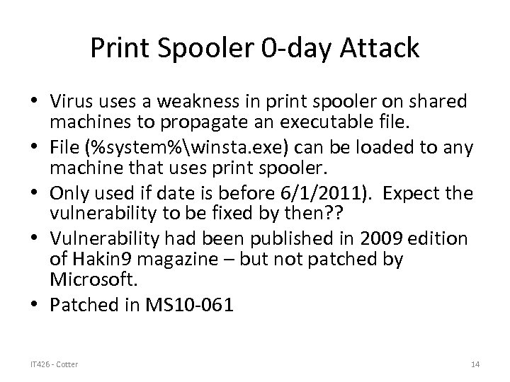 Print Spooler 0 -day Attack • Virus uses a weakness in print spooler on