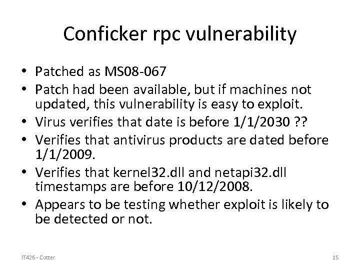 Conficker rpc vulnerability • Patched as MS 08 -067 • Patch had been available,