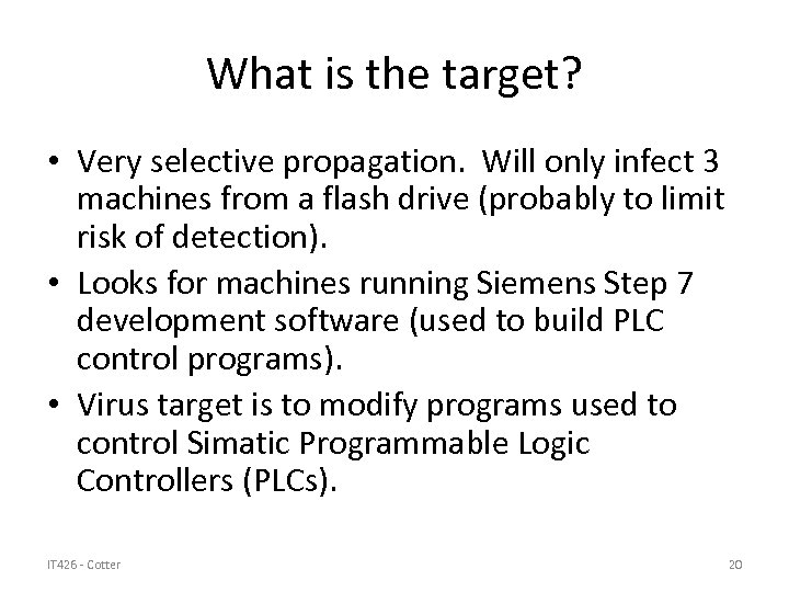 What is the target? • Very selective propagation. Will only infect 3 machines from