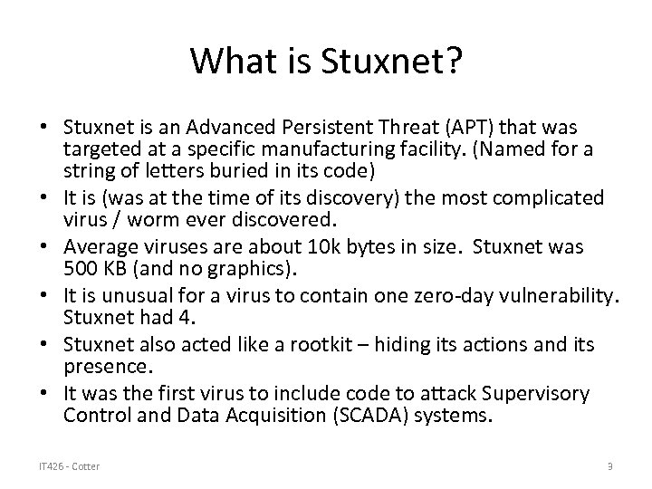 What is Stuxnet? • Stuxnet is an Advanced Persistent Threat (APT) that was targeted