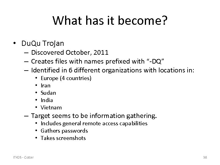 What has it become? • Du. Qu Trojan – Discovered October, 2011 – Creates