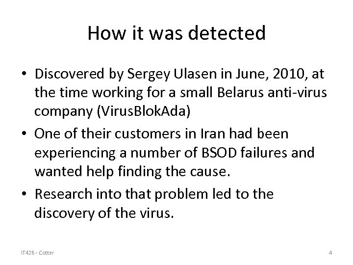 How it was detected • Discovered by Sergey Ulasen in June, 2010, at the