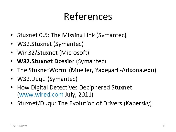 References Stuxnet 0. 5: The Missing Link (Symantec) W 32. Stuxnet (Symantec) Win 32/Stuxnet