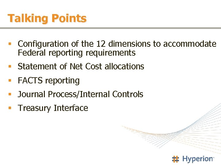 Talking Points § Configuration of the 12 dimensions to accommodate Federal reporting requirements §