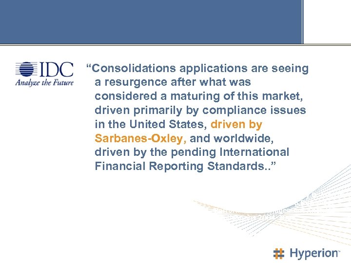 “Consolidations applications are seeing a resurgence after what was considered a maturing of this