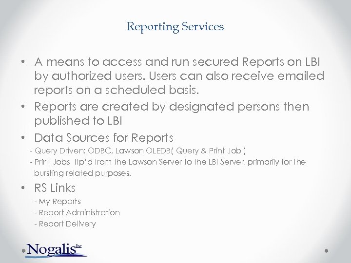 Reporting Services • A means to access and run secured Reports on LBI by