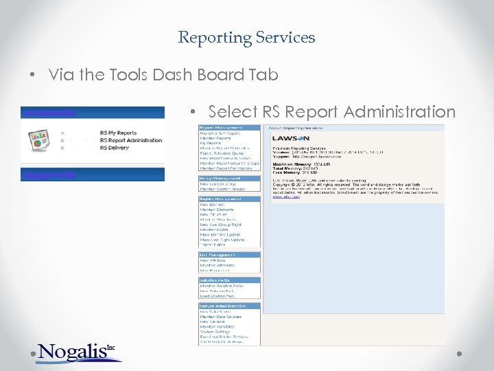 Reporting Services • Via the Tools Dash Board Tab • Select RS Report Administration