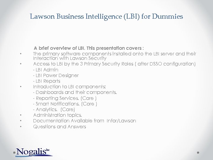 Lawson Business Intelligence (LBI) for Dummies • • • A brief overview of LBI.