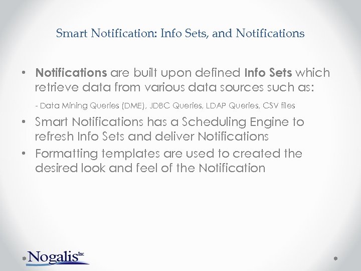 Smart Notification: Info Sets, and Notifications • Notifications are built upon defined Info Sets