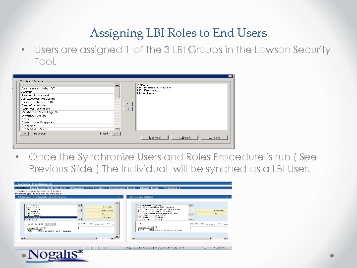 Assigning LBI Roles to End Users • Users are assigned 1 of the 3