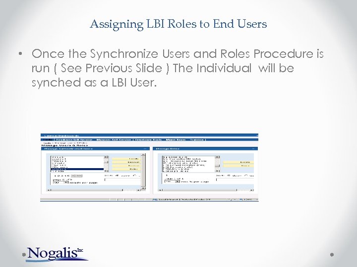 Assigning LBI Roles to End Users • Once the Synchronize Users and Roles Procedure