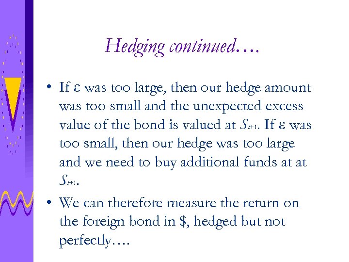 Hedging continued…. • If e was too large, then our hedge amount was too