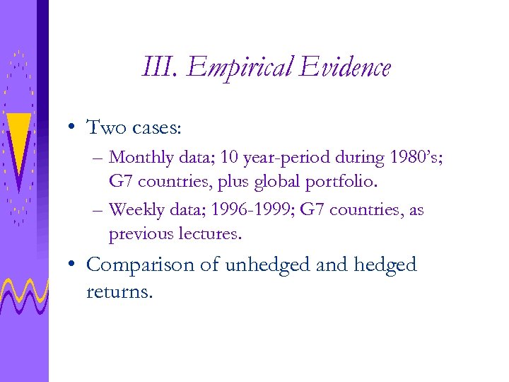 III. Empirical Evidence • Two cases: – Monthly data; 10 year-period during 1980’s; G