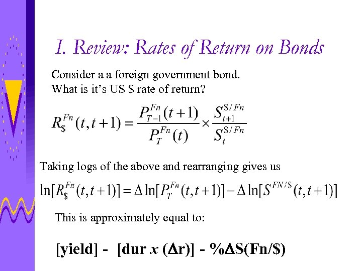 I. Review: Rates of Return on Bonds Consider a a foreign government bond. What