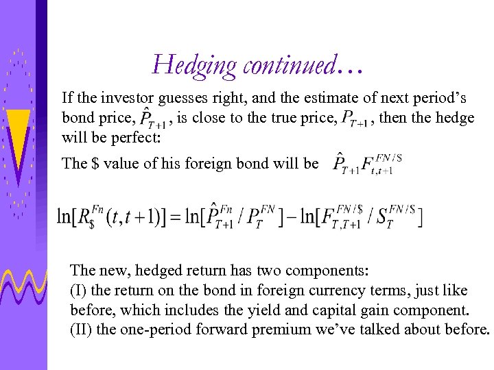 Hedging continued… If the investor guesses right, and the estimate of next period’s bond