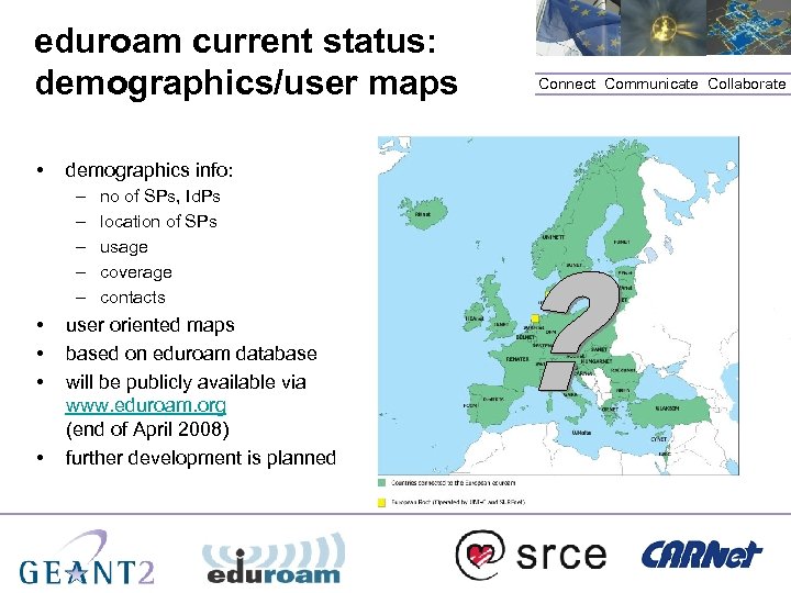 eduroam current status: demographics/user maps • demographics info: – – – • • no