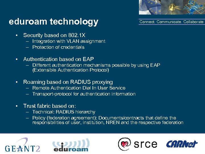 eduroam technology • Connect. Communicate. Collaborate Security based on 802. 1 X – Integration
