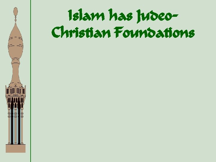 Islam has Judeo. Christian Foundations 
