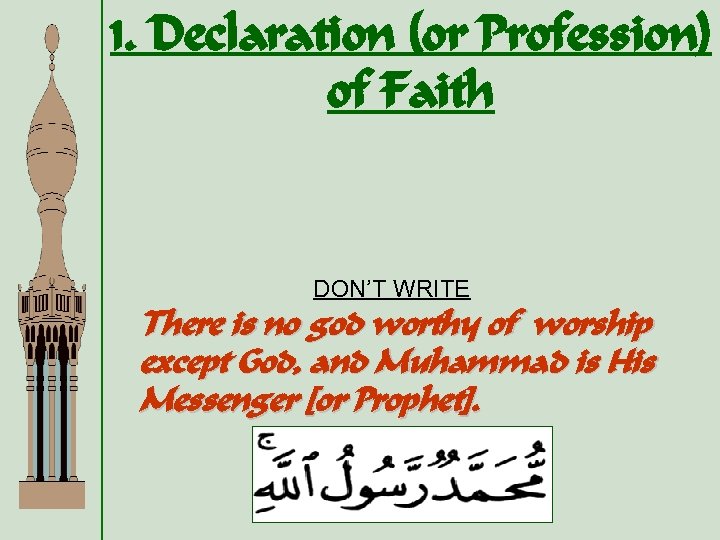 1. Declaration (or Profession) of Faith DON’T WRITE There is no god worthy of
