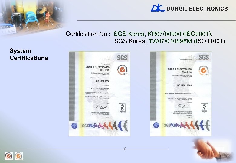 DONGIL ELECTRONICS Certification No. : SGS Korea, KR 07/00900 (ISO 9001), SGS Korea, TW