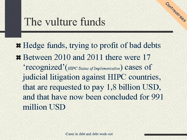 Co nt ro ve The vulture funds Hedge funds, trying to profit of bad