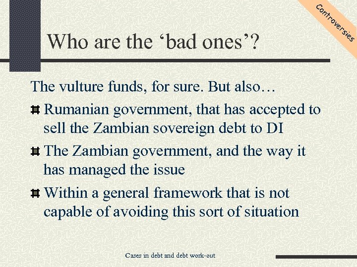 Co nt Who are the ‘bad ones’? The vulture funds, for sure. But also…