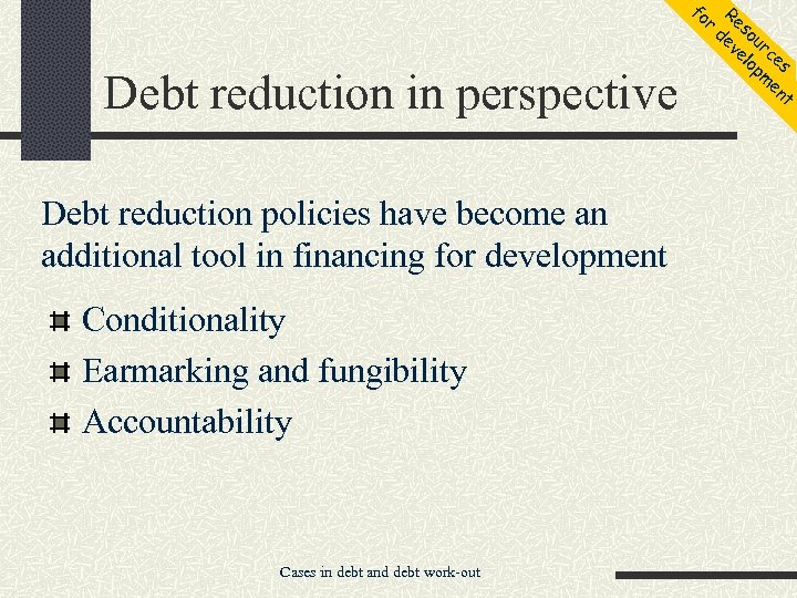 fo r Debt reduction in perspective Debt reduction policies have become an additional tool