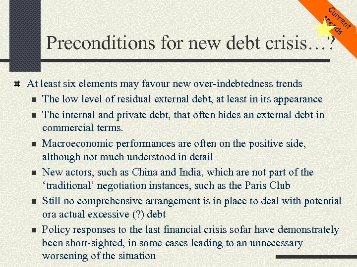Cu tr rre en nt ds Preconditions for new debt crisis…? At least six