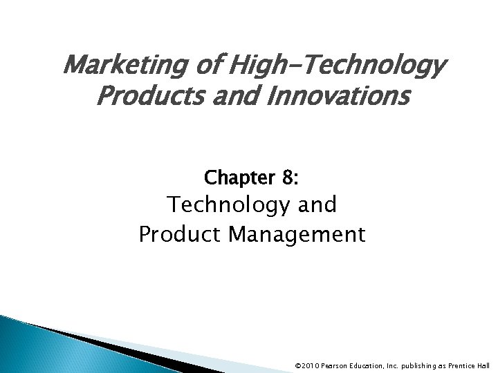 Marketing of High-Technology Products and Innovations Chapter 8: Technology and Product Management © 2010