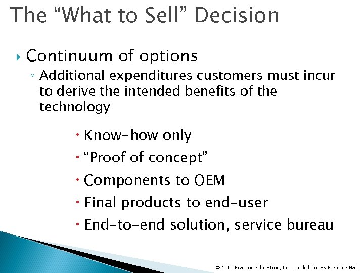 The “What to Sell” Decision Continuum of options ◦ Additional expenditures customers must incur