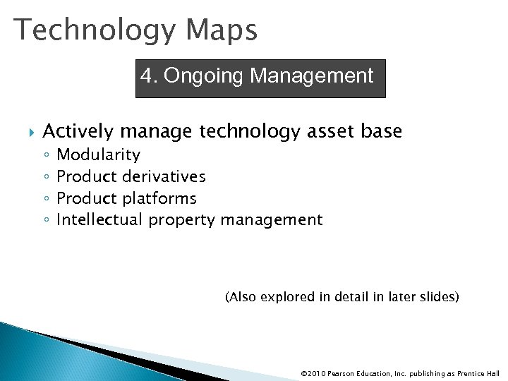 Technology Maps 4. Ongoing Management Actively manage technology asset base ◦ ◦ Modularity Product