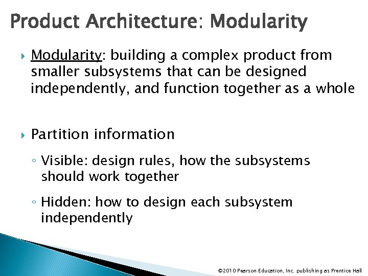 Product Architecture: Modularity: building a complex product from smaller subsystems that can be designed