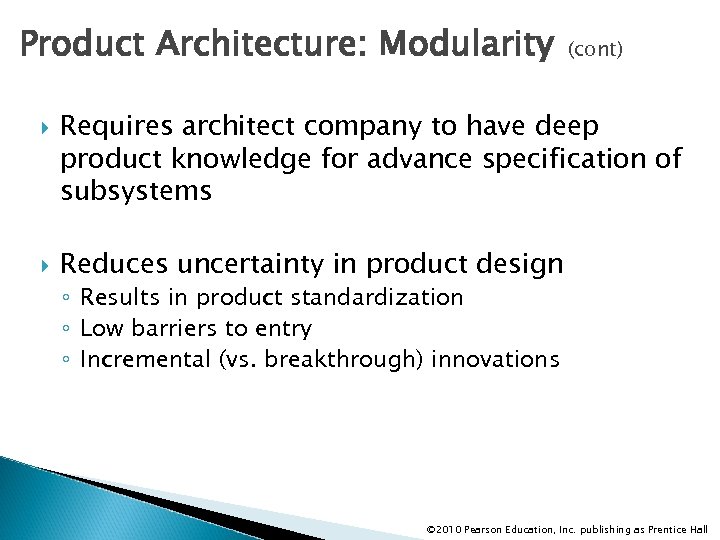 Product Architecture: Modularity (cont) Requires architect company to have deep product knowledge for advance