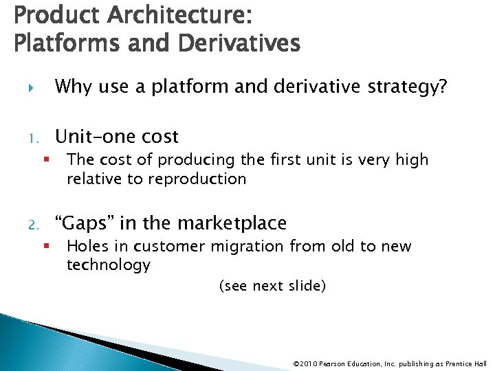 Product Architecture: Platforms and Derivatives Why use a platform and derivative strategy? 1. Unit-one