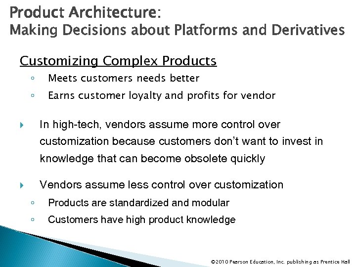 Product Architecture: Making Decisions about Platforms and Derivatives Customizing Complex Products ◦ Meets customers