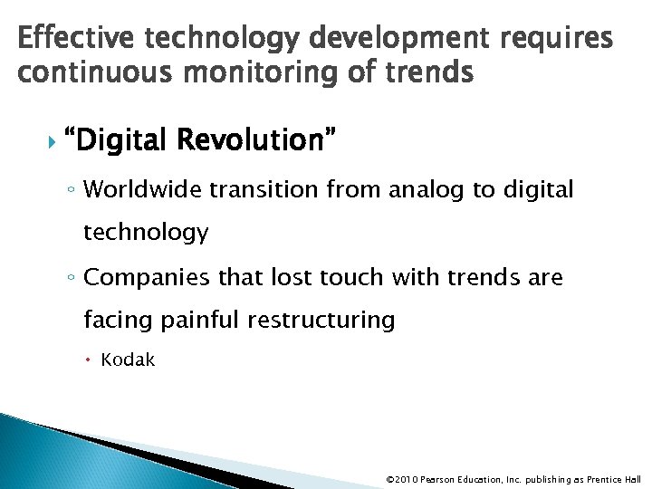 Effective technology development requires continuous monitoring of trends “Digital Revolution” ◦ Worldwide transition from