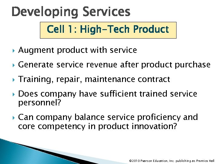 Developing Services Cell 1: High-Tech Product Augment product with service Generate service revenue after