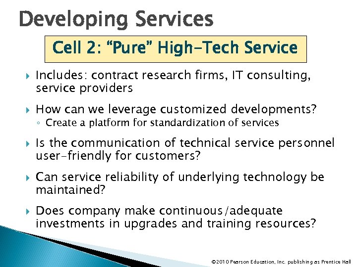 Developing Services Cell 2: “Pure” High-Tech Service Includes: contract research firms, IT consulting, service