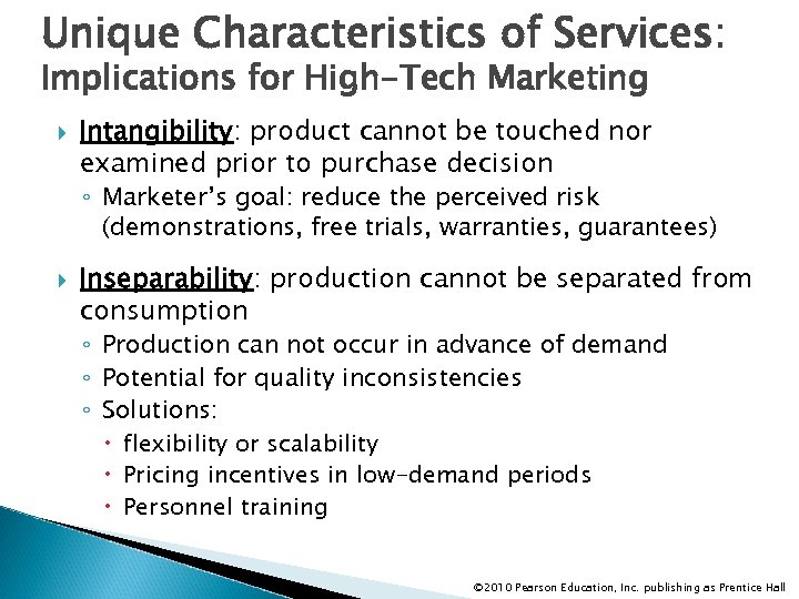 Unique Characteristics of Services: Implications for High-Tech Marketing Intangibility: product cannot be touched nor