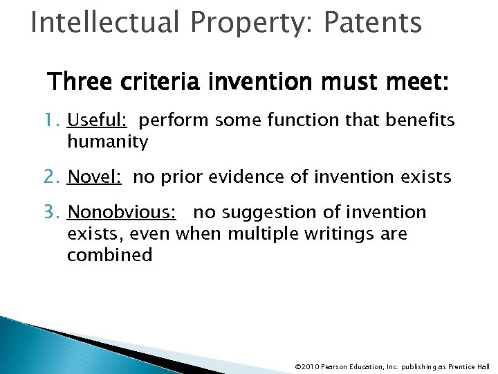 Intellectual Property: Patents Three criteria invention must meet: 1. Useful: perform some function that