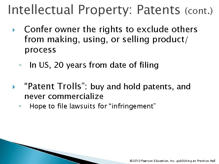 Intellectual Property: Patents (cont. ) Confer owner the rights to exclude others from making,