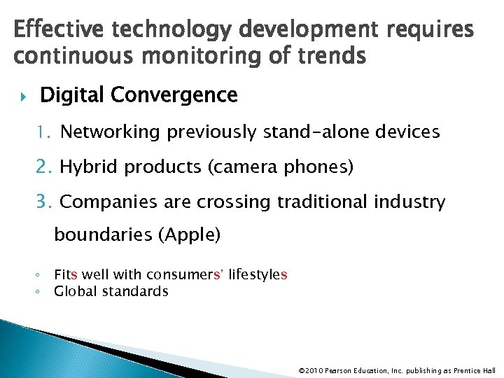 Effective technology development requires continuous monitoring of trends Digital Convergence 1. Networking previously stand-alone