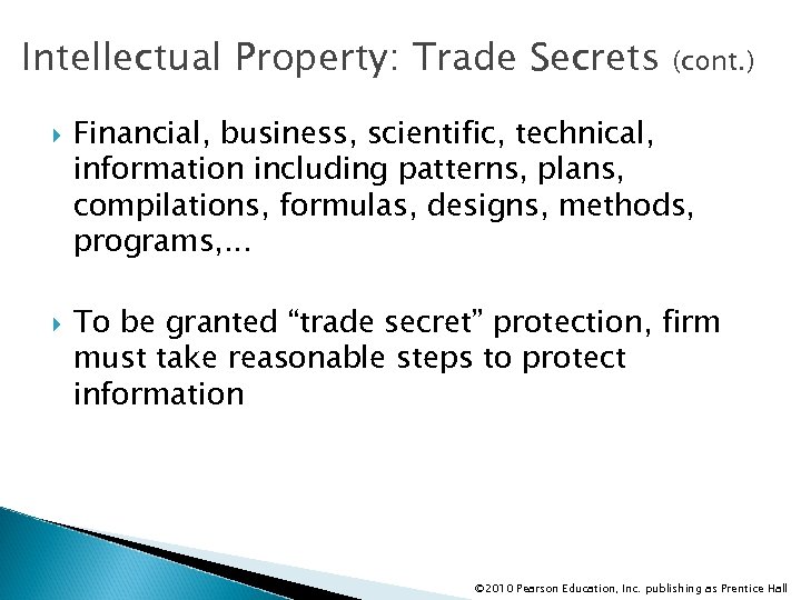 Intellectual Property: Trade Secrets (cont. ) Financial, business, scientific, technical, information including patterns, plans,