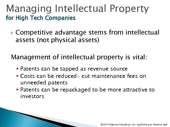 Managing Intellectual Property for High Tech Companies Competitive advantage stems from intellectual assets (not