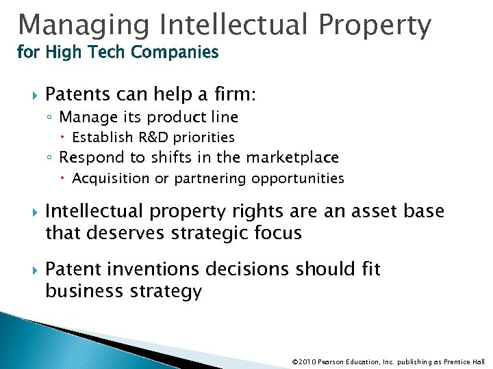 Managing Intellectual Property for High Tech Companies Patents can help a firm: ◦ Manage