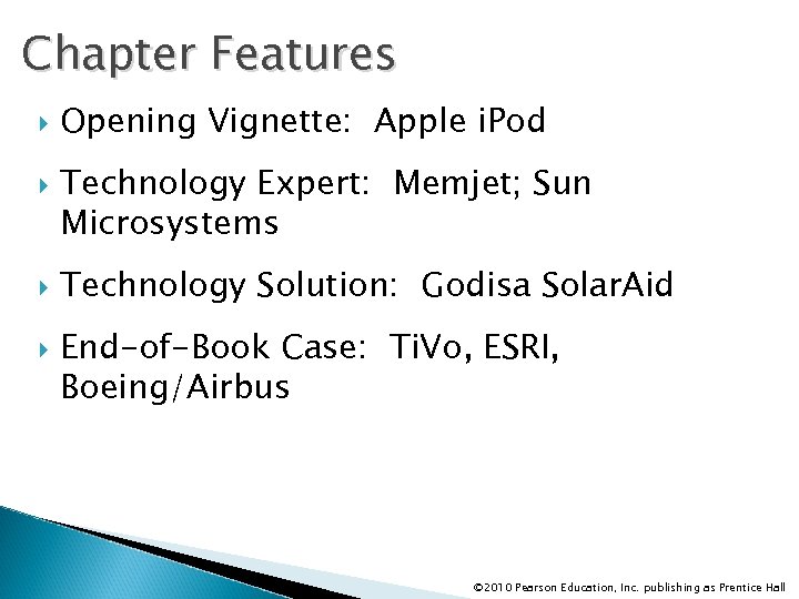 Chapter Features Opening Vignette: Apple i. Pod Technology Expert: Memjet; Sun Microsystems Technology Solution: