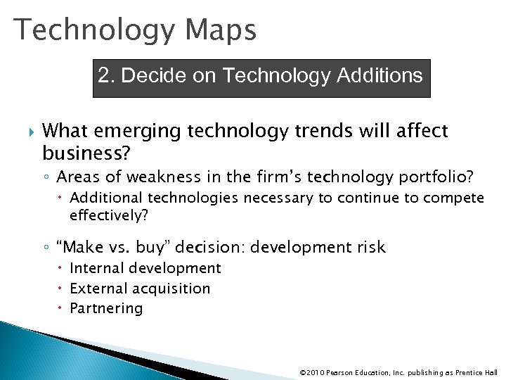 Technology Maps 2. Decide on Technology Additions What emerging technology trends will affect business?
