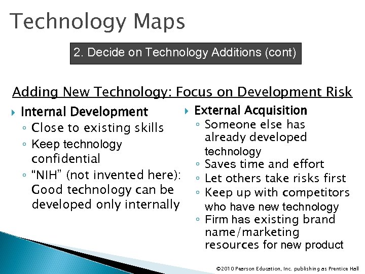 Technology Maps 2. Decide on Technology Additions (cont) Adding New Technology: Focus on Development