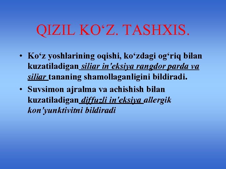 QIZIL KO‘Z. TASHXIS. • Ko‘z yoshlarining oqishi, ko‘zdagi og‘riq bilan kuzatiladigan siliar in'eksiya rangdor