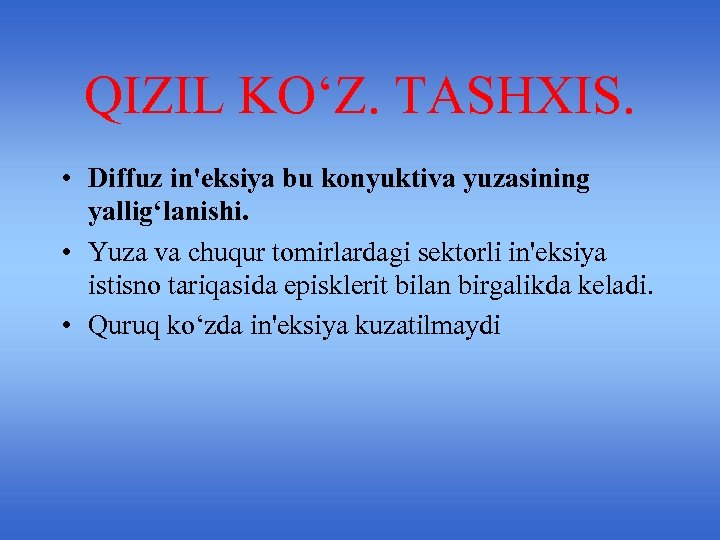 QIZIL KO‘Z. TASHXIS. • Diffuz in'eksiya bu konyuktiva yuzasining yallig‘lanishi. • Yuza va chuqur